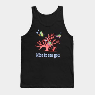 Nice to sea you - tropical fish and a coral Tank Top